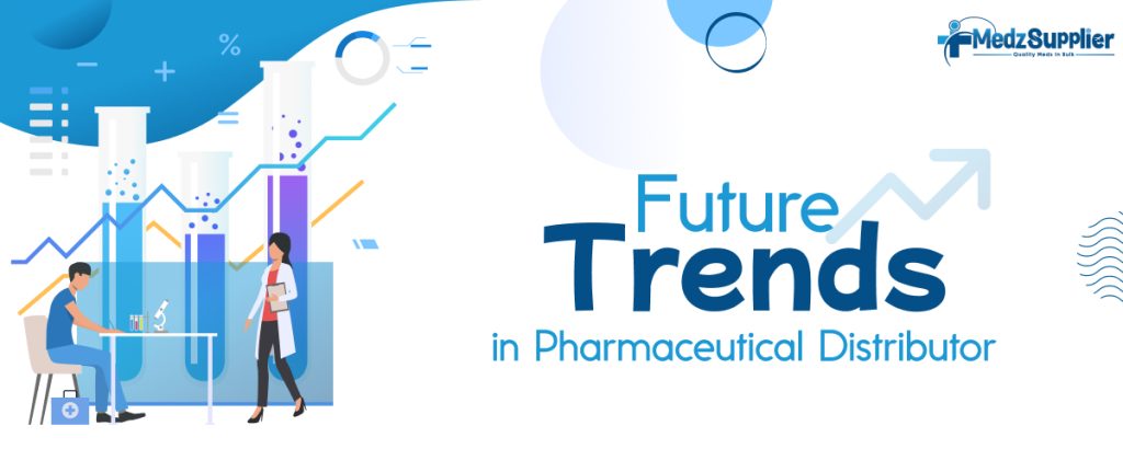 Pharmaceutical Distributors 7 Future Trends in Pharmaceutical Distributor medzsupplier