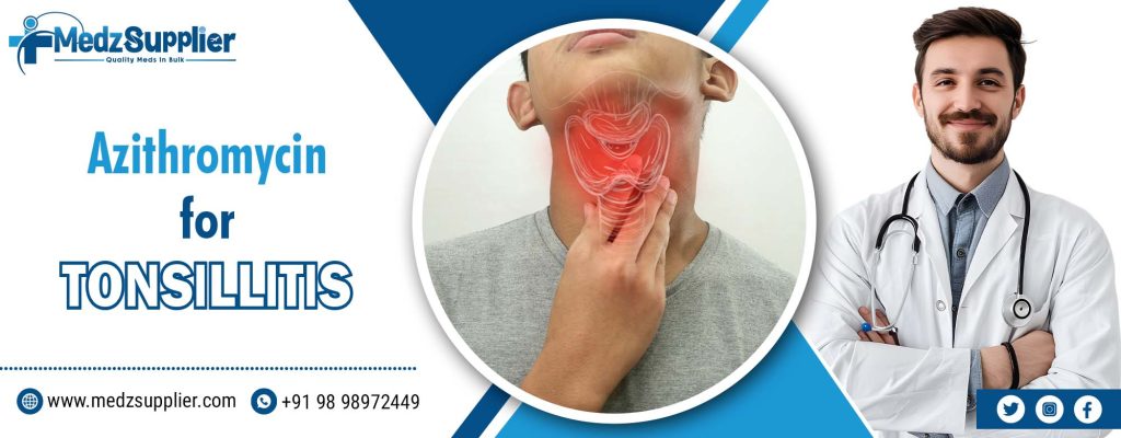 Azithromycin for Tonsillitis: Uses, Dosage, and Benefits 2 Azithromycin for Tonsillitis: Uses, Dosage, and Benefits