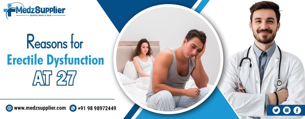 Reasons for Erectile Dysfunction at 27 1 Reasons for Erectile Dysfunction at 27